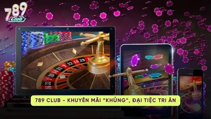 Khuyến mãi cực khủng tại 789Club