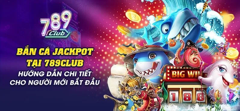 Bắn cá Jackpot tại 798Club