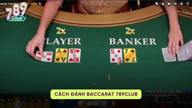 Cách Chơi Baccarat 789Club