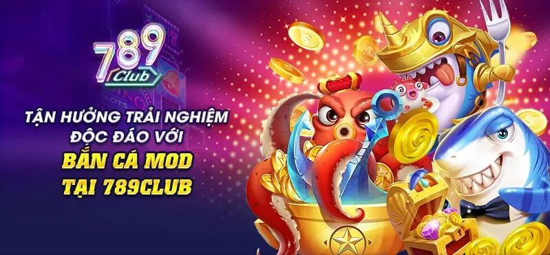 Khám phá bắn cá Mod tại 789Club