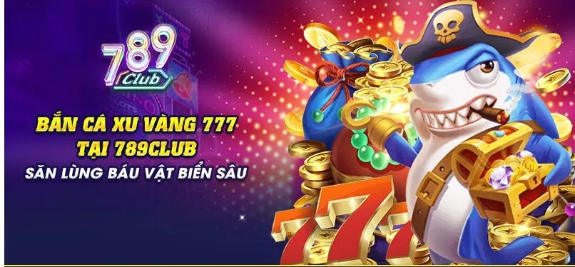 Tổng quan về Bắn cá Xu Vàng 777