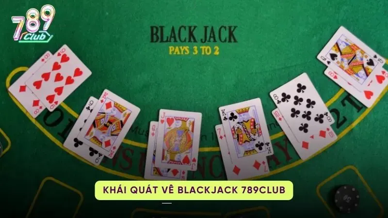 Blackjack 789Club – Game bài hot nhất 2024