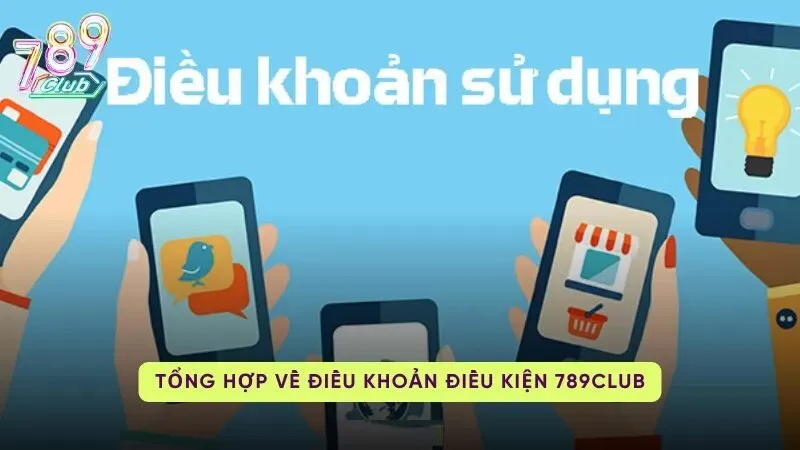 Tổng hợp về Điều Khoản Điều Kiện 789Club cần nắm bắt được