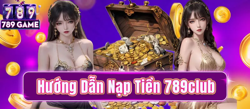 hướng dẫn nạp tiền 789Club