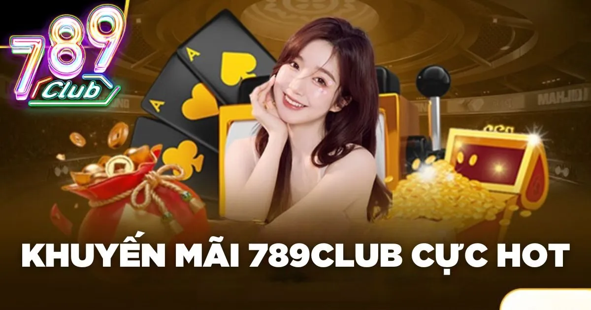 Tổng quan về khuyến mãi 789Club