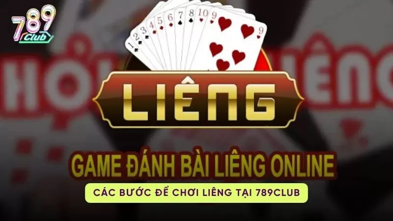 Các bước cơ bản để chơi Liêng 789Club