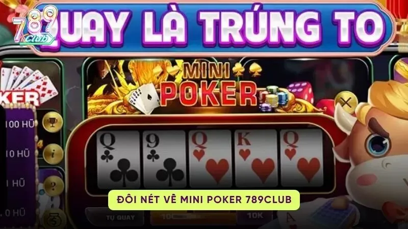 Tổng quan đôi nét về Mini Poker 789Club