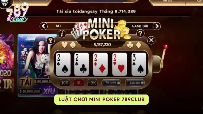 Luật chơi Mini Poker 789Club