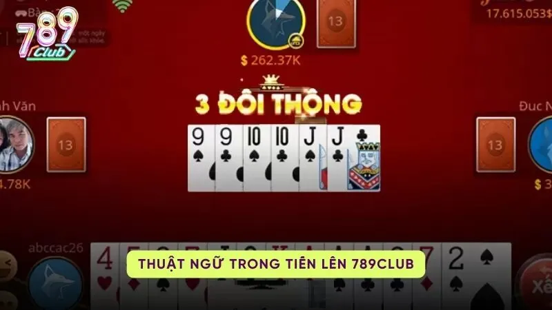 Các thuật ngữ phổ biển trong Tiến Lên 789Club