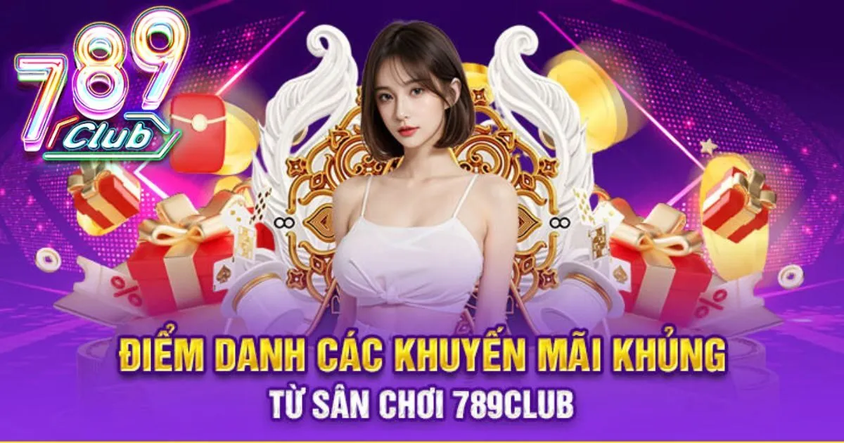 Các Khuyến mãi khủng tham gia tại 789Club