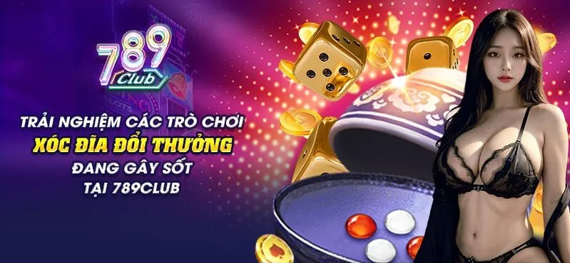 Giới thiệu về Xóc đĩa đổi thưởng 789Club