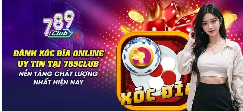 Xóc Đĩa Online Uy Tín Tại 789Club