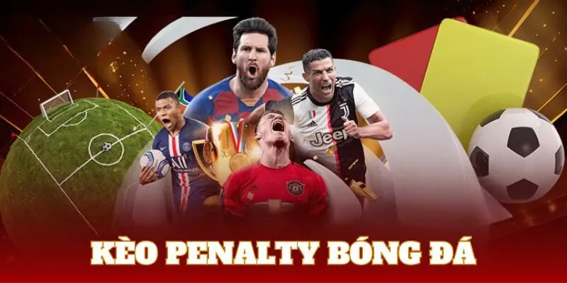 Hướng dẫn cách bắt kèo Penalty